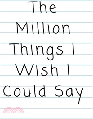 "The Million Things I Wish I Could Say"