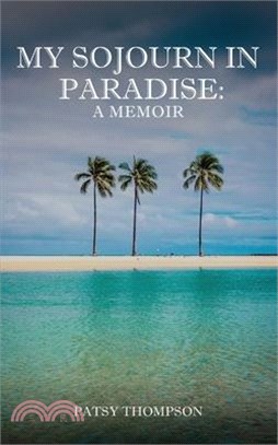 My Sojourn in Paradise: A Memoir