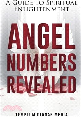 Angel Numbers Revealed: A Guide to Spiritual Enlightenment