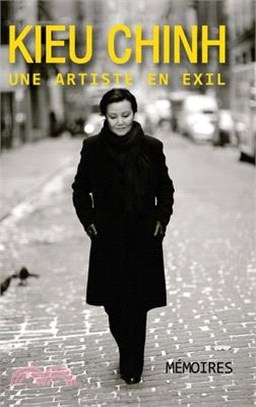 Kieu Chinh, Une Artiste En Exil (color - hard cover)