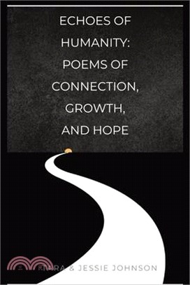 Echoes of Humanity Poems of Connection, Growth, and Hope