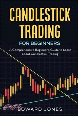 Candlestick Trading for Beginners: A Comprehensive Beginner's Guide to Learn about Candlestick Trading