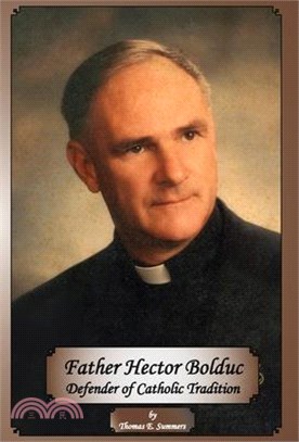 Father Hector Bolduc-Defender of the Catholic Tradition