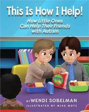 This is How I Help! How Little Ones Can Help Their Friends with Autism