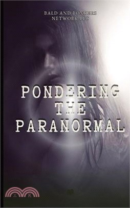 Pondering the Paranormal: A Starter's Guide to Understanding the Unknown