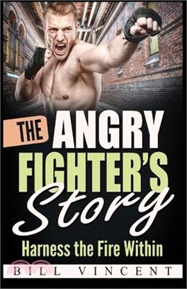 The Angry Fighter's Story: Harness the Fire Within (Large Print Edition)