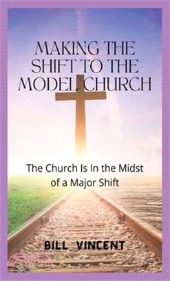 Making the Shift to the Model Church: The Church Is In the Midst of a Major Shift