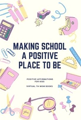 Making School A Positive Place To Be: Positive Affirmations For Kids