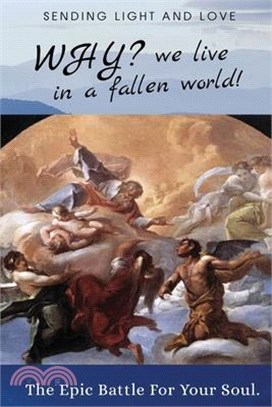 WHY? We Live in a Fallen World: The Epic Battle for Your Soul!