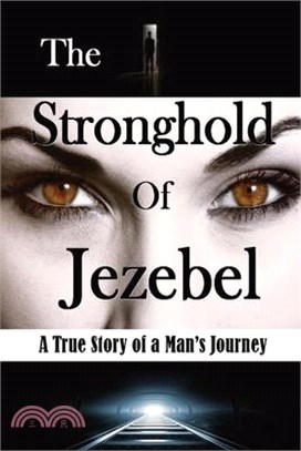 The Stronghold of Jezebel (Large Print Edition): A True Story of a Man's Journey