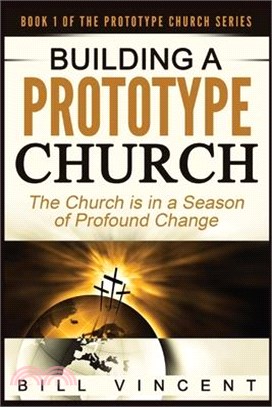 Building a Prototype Church (Large Print Edition): The Church is in a Season of Profound of Change
