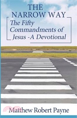 The Narrow Way: The Fifty Commandments of Jesus - A Devotional