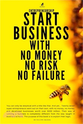 Entrepreneurship: Start Business With No Money No Risk No Failure