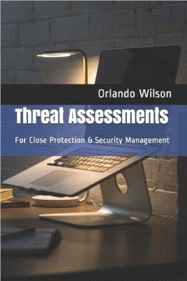 Threat Assessments：For Close Protection & Security Management