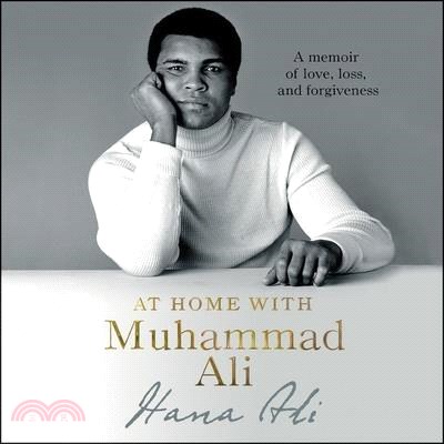 At Home With Muhammad Ali ― A Memoir of Love, Loss, and Forgiveness