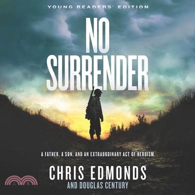 No Surrender ― A Father, a Son, and an Extraordinary Act of Heroism