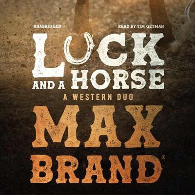 Luck and a Horse Lib/E: A Western Duo