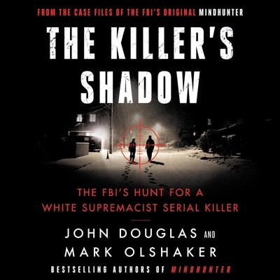 The Killer's Shadow: The Fbi's Hunt for a White Supremacist Serial Killer