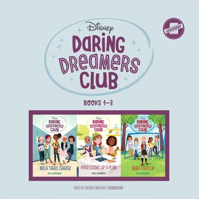 Daring Dreamers Club: Books 1-3 Lib/E: Milla Takes Charge, Piper Cooks Up a Plan, and Ruby Steps Up