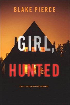 Girl, Hunted (An Ella Dark FBI Suspense Thriller-Book 3)