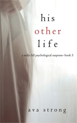 His Other Life (A Stella Fall Psychological Suspense Thriller-Book Five)