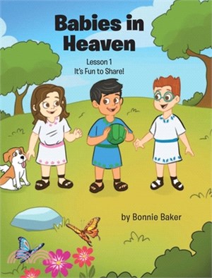 Babies in Heaven: Lesson 1: It's Fun to Share!