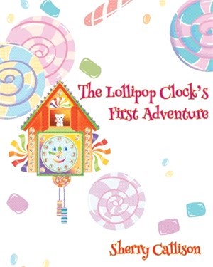 The Lollipop Clock's First Adventure