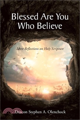Blessed Are You Who Believe: More Reflections on Holy Scripture
