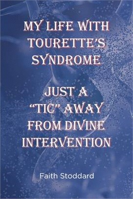 My Life With Tourette's Syndrome: Just A Tic Away From Divine Intervention