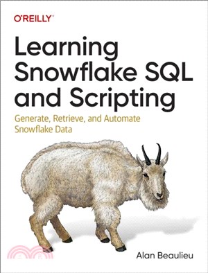 Learning Snowflake SQL and Scripting：Generate, Retrieve, and Automate Snowflake Data