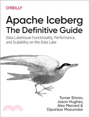 Apache Iceberg: The Definitive Guide：Data Lakehouse Functionality, Performance, and Scalability on the Data Lake