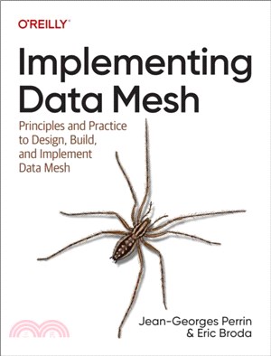 Implementing Data Mesh：Principles and Practice to Design, Build, and Implement Data Mesh