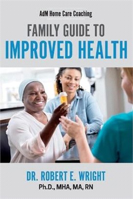 Adm Home Care Coaching, Volume 1: Family Guide to Improved Health