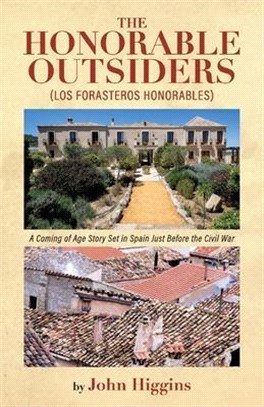 The Honorable Outsiders: A Coming of Age Story Set in Spain Just Before the Civil War