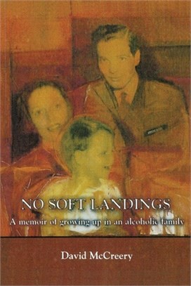 No Soft Landings: A Memoir of Growing-Up in an Alcoholic Family