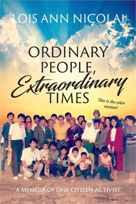 Ordinary People, Extraordinary Times: A Memoir of One Citizen Diplomat, Volume 1