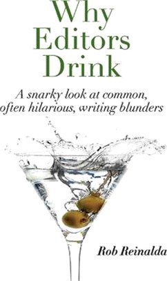 Why Editors Drink ― A Snarky Look at Common, Often Hilarious, Writing Blunders