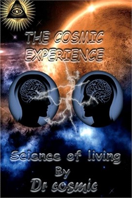 The Cosmic Experience, Volume 1: Science of Living