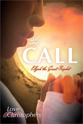 The Call, Volume 1: Elijah the Great Prophet