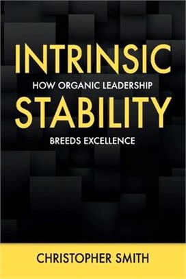 Intrinsic Stability: How Organic Leadership Breeds Excellence