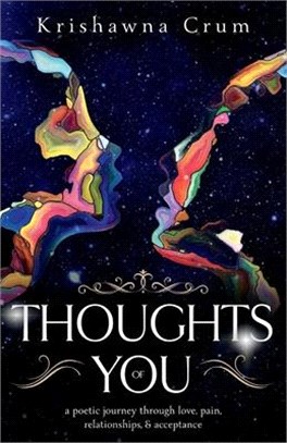 Thoughts of You: A Poetic Journey Through Love, Pain, Relationships, and Acceptance