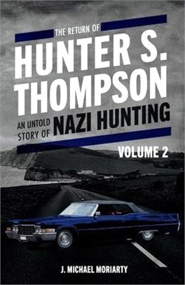 The Return of Hunter S. Thompson, 2: An Untold Story of Nazi Hunting, Volume 2
