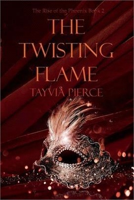 The Twisting Flame, 2: Rise of the Phoenix Book 2