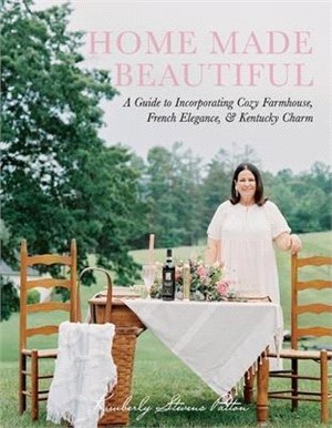 Home Made Beautiful: A Guide to Incorporating Cozy Farmhouse, French Elegance, & Kentucky Charm