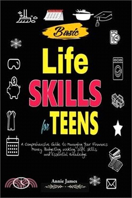 Basic Lifeskills for Teens: A Comprehensive Guide to Managing Your Finances, Money, Budgeting, Cooking, Soft skills, and mental Knowledge