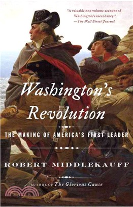 Washington's Revolution ─ The Making of America's First Leader