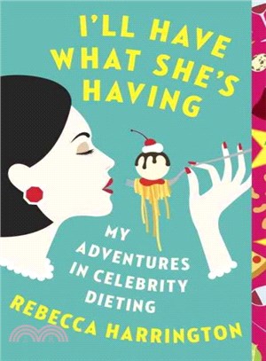 I'll Have What She's Having ─ My Adventures in Celebrity Dieting