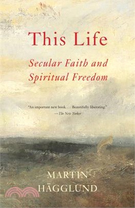 This Life ― Secular Faith and Spiritual Freedom