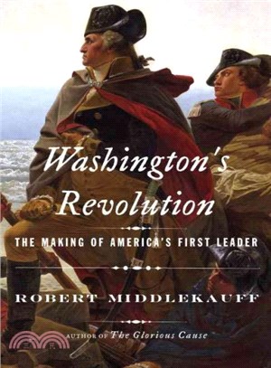 Washington's Revolution ― The Making of America's First Leader