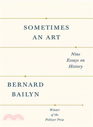 Sometimes an Art ─ Nine Essays on History